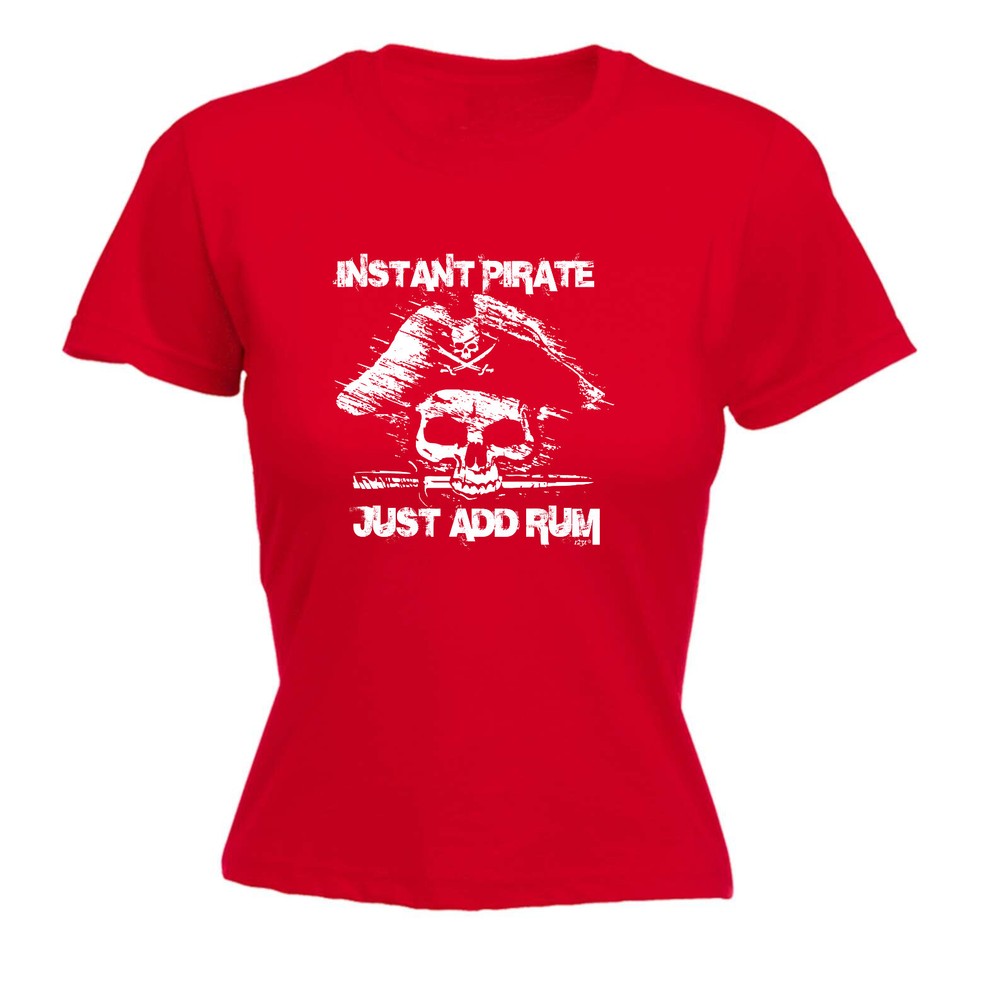 Instant Pirate Just Add Rum - Womens T Shirt Funny T-Shirt Novelty gift tshirt