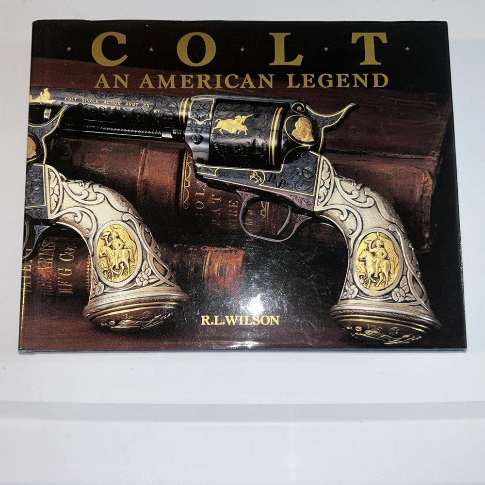 Colt : An American Legend by R. L. Wilson