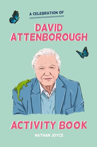 The David Attenborough Activity Book: An Unofficial Lovefest by Nathan Joyce