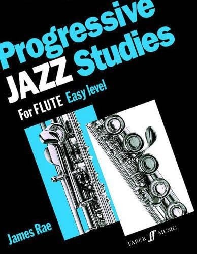 Progressive Jazz Studies for Flute, Easy Level (Faber Edition) by Rae, James TheFREE US DELIVERY | ISBN: 0571513603 | Quality Books
