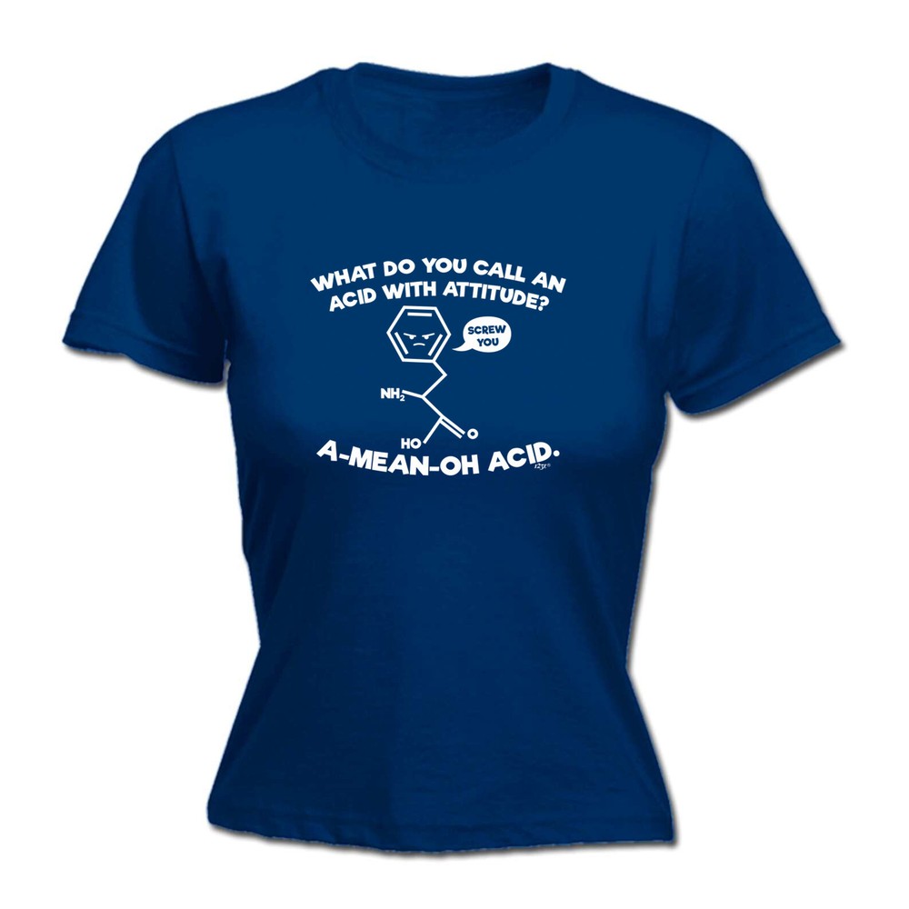 What Do You Call An Acid With Attitude - Womens T Shirt Funny T-Shirt Novelty