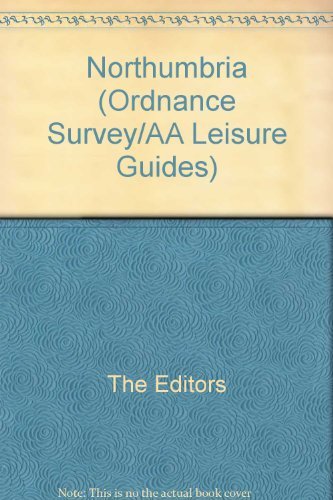Northumbria (Ordnance Survey/AA Leisure Guides) By The Editors