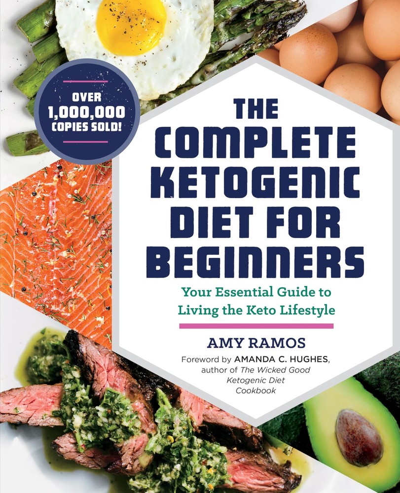 The Complete Ketogenic Diet for Beginners: Your Essential Guide to Living the Ke