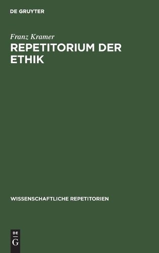 Franz Kramer Repetitorium Der Ethik (Hardback) Wissenschaftliche Repetitorien