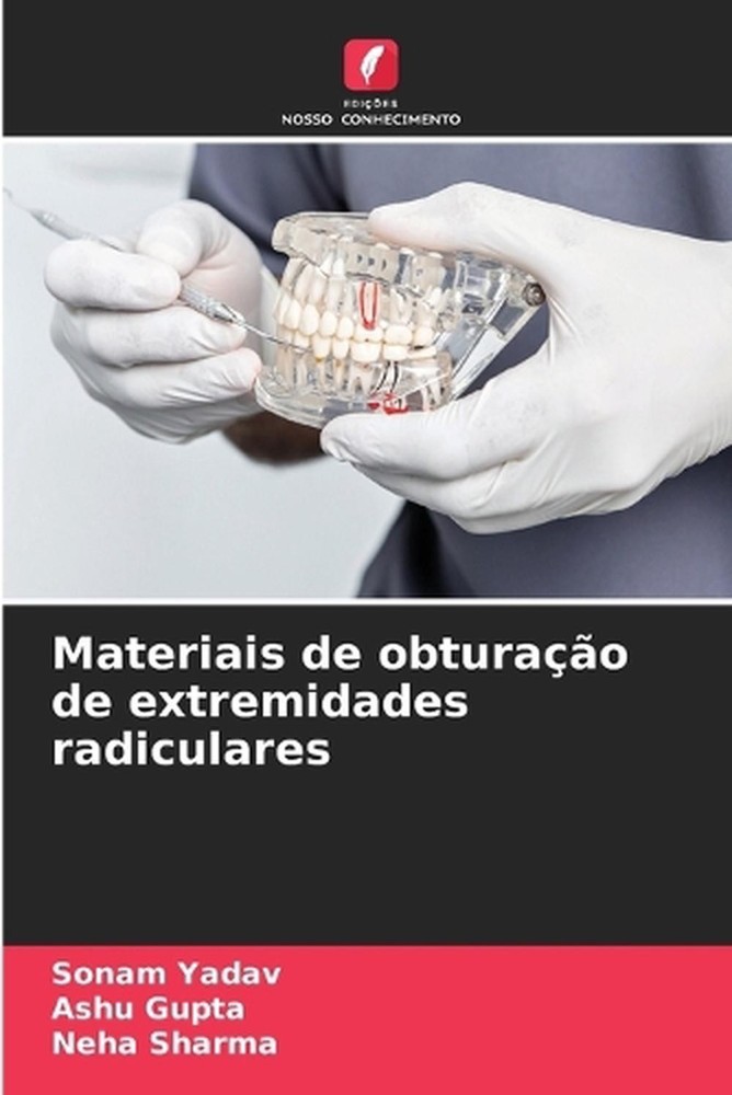 Materiais de obturao de extremidades radiculares by Sonam Yadav (Portuguese) Pap