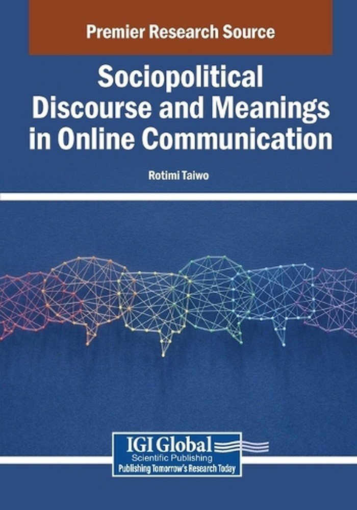Sociopolitical Discourse and Meanings in Online Communication by Rotimi Taiwo Pa