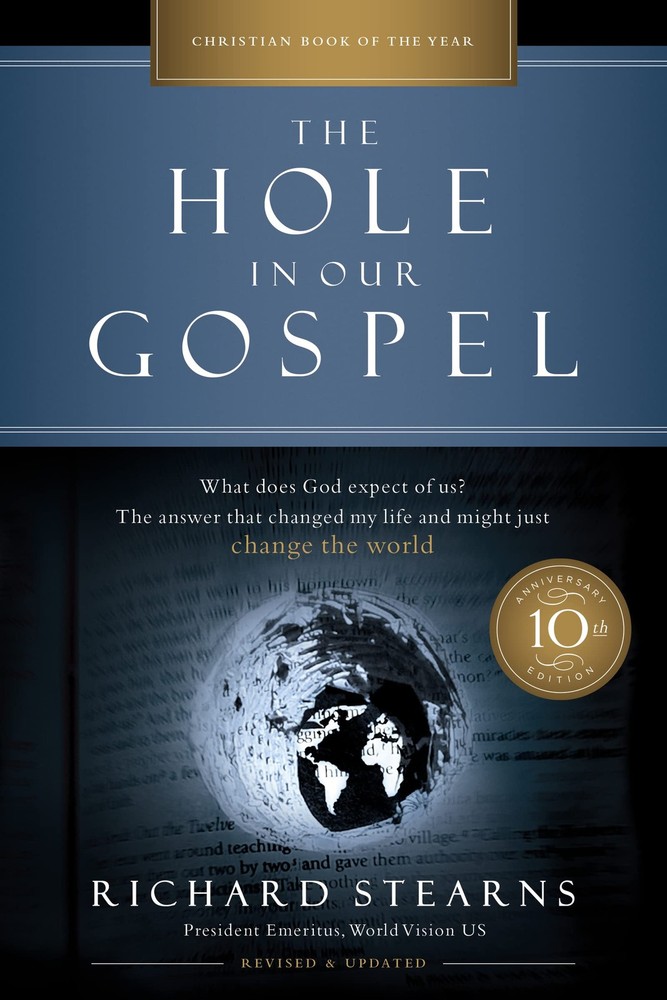 The Hole in Our Gospel 10th Anniversary Edition: What Does God Expect of Us?...