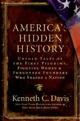 America's Hidden History: Untold Tales of the First Pilgrims, Fighti - VERY GOOD