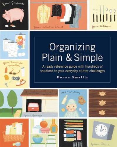 Organizing Plain and Simple: A Ready Reference Guide With Hundreds Of Sol - GOOD