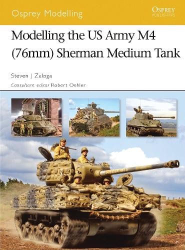 Steven J. Zaloga Modelling the US Army M4 (76mm) Sherman Medium Tank (Paperback)Another great item from Rarewaves USA | Free delivery!