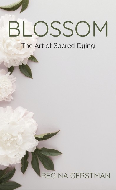 Blossom: The Art Of Sacred Dying