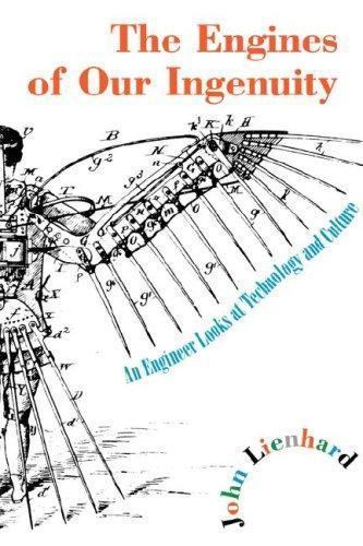Engines of Our Ingenuity by John H Lienhard Technology and Culture Insights 2003 Trade Paperback