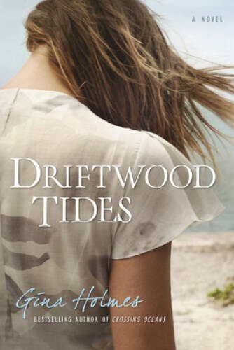 Driftwood Tides - Paperback By Holmes, Gina - VERY GOOD