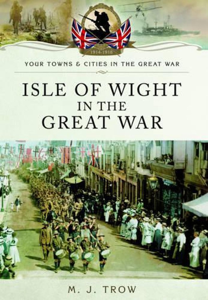 Isle of Wight in the Great War by Meirion Trow (English) Paperback Book
