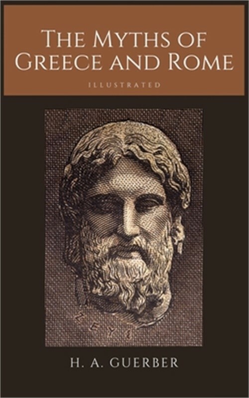 The Myths of Greece and Rome: Illustrated (Hardback or Cased Book)