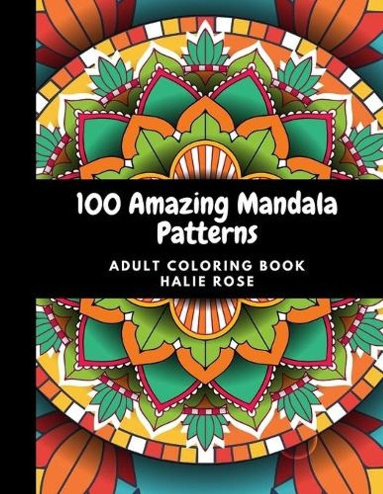 100 Amazing Mandala Patterns: 100 Mandala Designs for Relaxation with 100 Famous