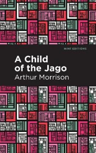 Arthur Morrison A Child of the Jago (Hardback) Mint EditionsAnother great item from Rarewaves USA | Free delivery!