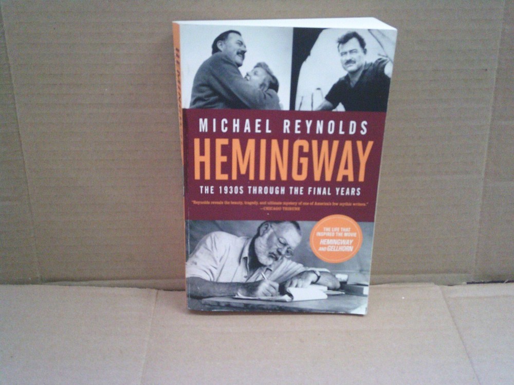 Hemingway; The 1930's Through the Final Years by Michael Reynolds, 2012 Paperbac