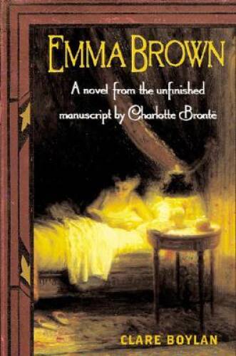 Emma Brown: A Novel From the Unfinished Manuscript by Charlotte Bronte - GOOD