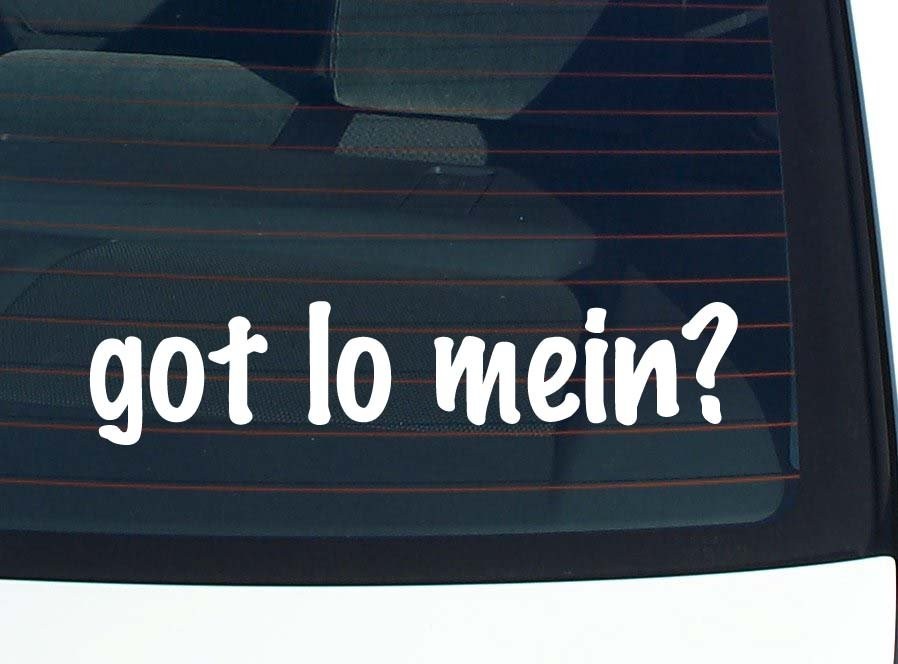 Got Lo Mein Funny Car Decal Bumper Sticker Vinyl Window Joke