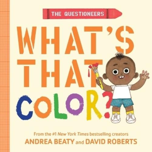 Andrea Beaty The Questioneers: What's That Color? (Board Book) QuestioneersAnother great item from Rarewaves USA | Free delivery!