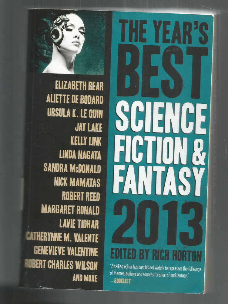 The Year's Best Science Fiction & Fantasy 2013 Ed: Rich Horton  Trade 6 X 9
