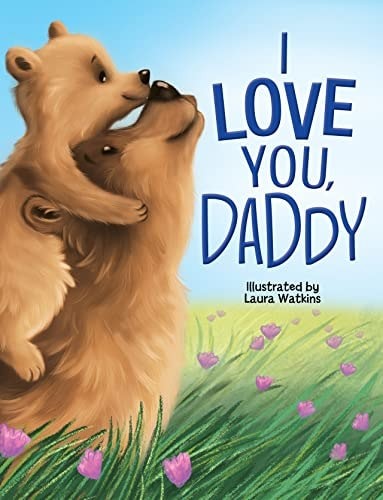 I Love You, Daddy - Children's Padded Board Book by Little Hippo Books, Very Goo
