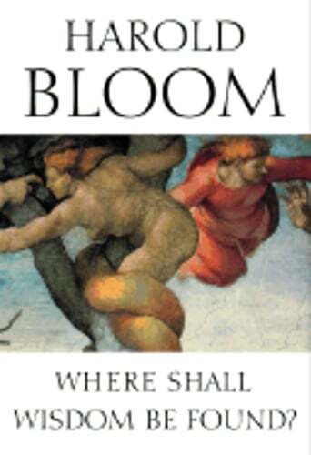 Where Shall Wisdom Be Found? by Harold Bloom: Used