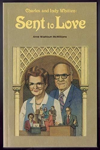 Charles and Indy Whitten: Sent to love by McWilliams, Anne Washburn, Good Book