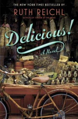 Delicious!: A Novel - Hardcover By Reichl, Ruth - GOOD