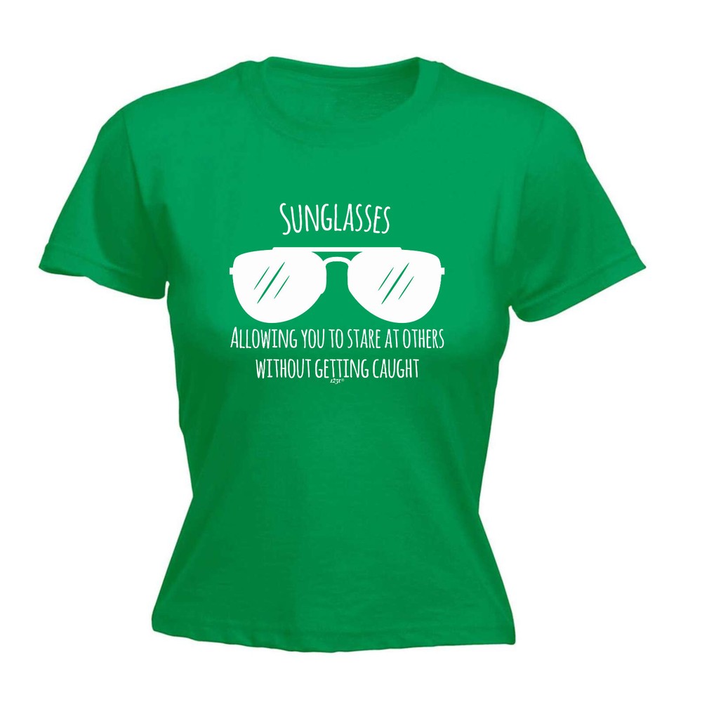 Sunglasses Allowing You To Stare At Others - Womens T Shirt Funny T-Shirt Gift