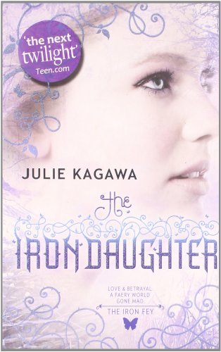 Iron Daughter (The Iron Fey) By Julie Kagawa