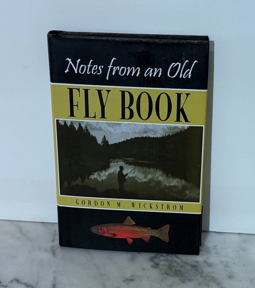 Notes From An Old Fly Book - By Gordon M. Wickstrom - 2001 - Hardcover