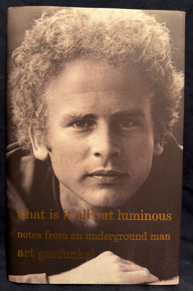 What Is It All but Luminous by Art Garfunkel, Signed (2017, HC, 1st Edition)