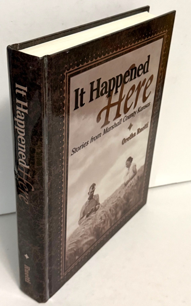 It Happened Here : Stories from Marshall County Kansas by Aretha Ruetti HC