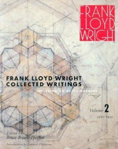 Frank Lloyd Wright Collected Writings : Including an Autobiography, 1930-1932...