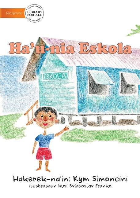 My School (Tetun Edition) - Ha'u-Nia Eskola