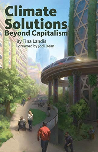 Climate Solutions Beyond Capitalism, Landis, Tina