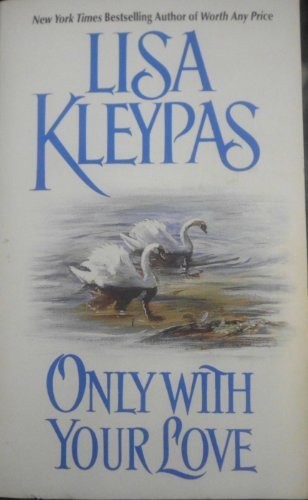 Only With Your Love (Avon Historical Romance) by Kleypas, Lisa 0380761513 TheFREE US DELIVERY | ISBN: 0380761513 | Quality Books