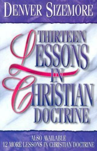 Thirteen Lessons in Christian Doctrine by Sizemore, Denver, Good Book