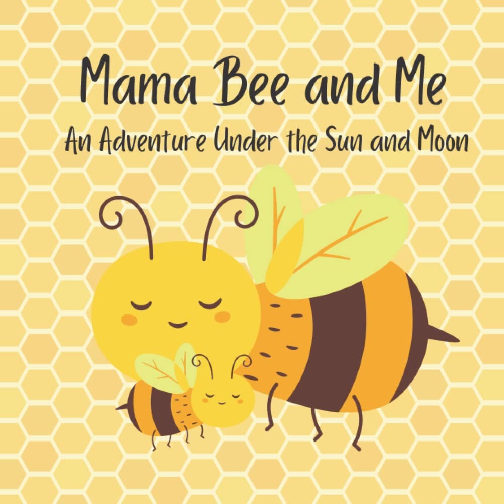 Mama Bee and Me: An Adventure Under the Sun and Moon