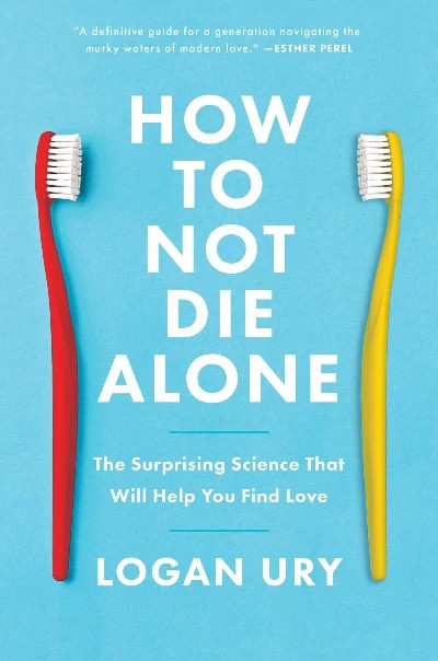 How to Not Die Alone  By Logan Ury (Paperback UK IMPORT)