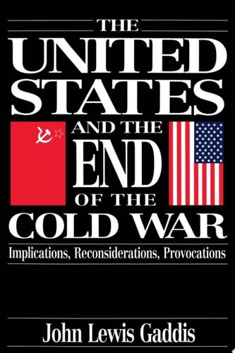 The United States and the End of the Cold War: Implications, Reconsiderations, P