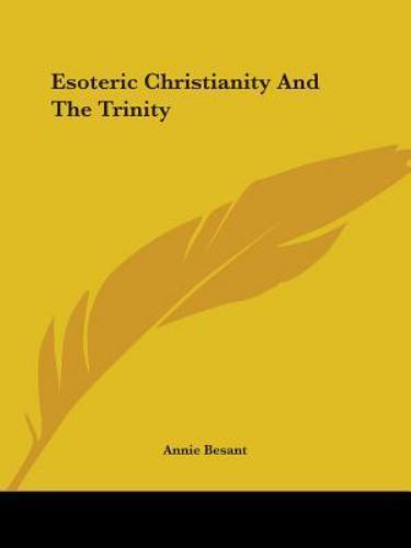 Esoteric Christianity and the Trinity, Paperback by Besant, Annie Wood, Like ...