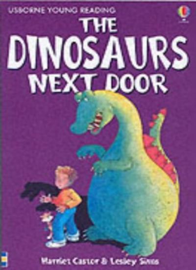 The Dinosaurs Next Door (Usborne young readers) By Harriet Casto
