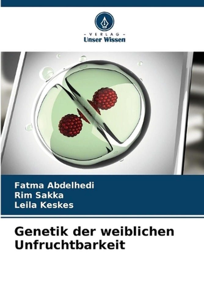 Genetik der weiblichen Unfruchtbarkeit by Fatma Abdelhedi (German) Paperback Boo