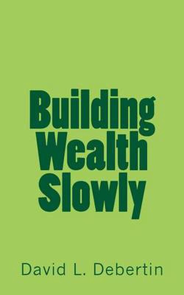 Building Wealth Slowly by David L. Debertin (English) Paperback Book
