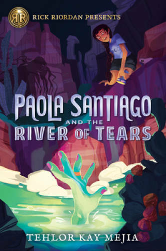 Paola Santiago and the River of Tears - Hardcover By Mejia, Tehlor Kay - GOOD