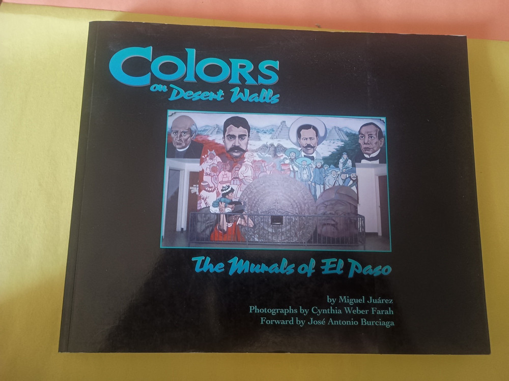 Colors on Desert Walls: The Murals of El Paso Signed by Photographer, 1997