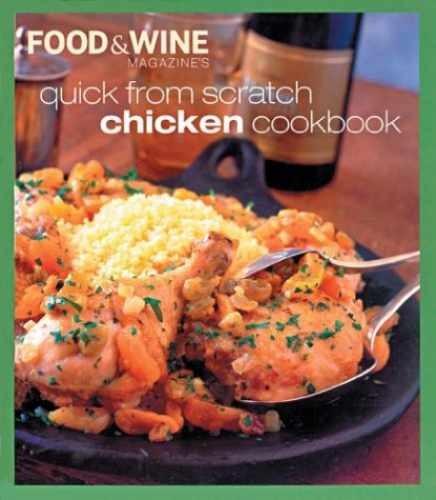 Quick from Scratch Chicken: And Other - Hardcover, by Food & Wine - Very Good
